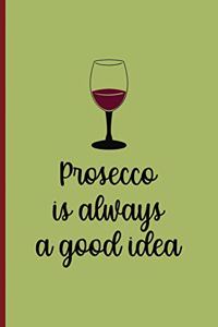 Prosecco Is Always A Good Idea
