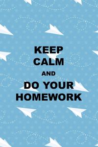 Keep Calm And Do your Homework