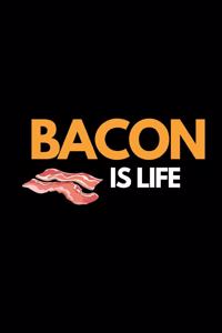 Bacon Is Life
