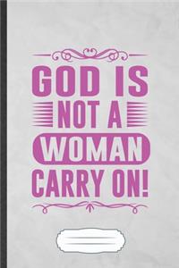 God Is Not a Woman Carry on