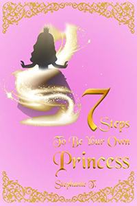 7 steps to be your own princess