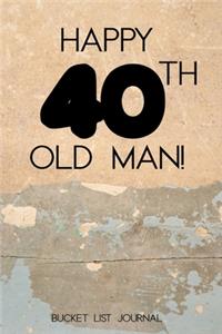 Happy 40th Old Man Bucket List Journal