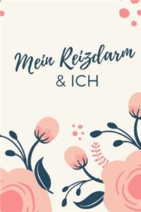 Mein Reizdarm & Ich: Journal zum Eintragen von Ernährung & Beschwerden bei Reizdarmsyndrom