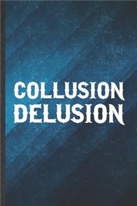 Collusion Delusion