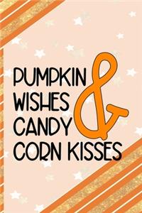 Pumpkin Wishes & Candy Corn Kisses: All Purpose 6x9 Blank Lined Notebook Journal Way Better Than A Card Trendy Unique Gift Orange Gold Pumpking