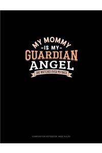 My Mommy Is My Guardian Angel She Watches Over My Back