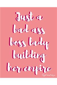 Just another bad ass boss lady building her empire