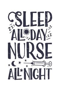 Sleep All Day Nurse All Night
