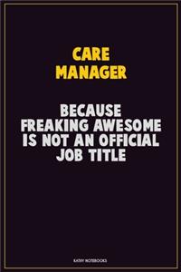 Care Manager, Because Freaking Awesome Is Not An Official Job Title