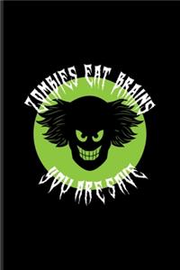 Zombies Eat Brains You're Save
