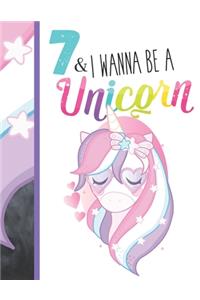 7 & I Wanna Be A Unicorn