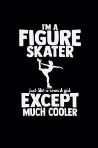 I'm a Figure skater much cooler