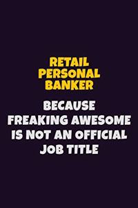 Retail Personal Banker, Because Freaking Awesome Is Not An Official Job Title
