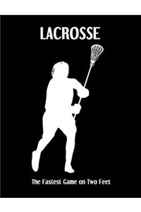LACROSSE The Fastest Game on Two Feet