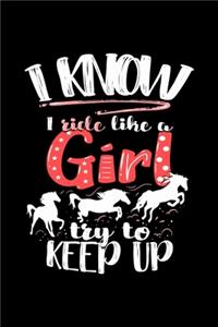 I Know I Ride Like A Girl Try To Keep Up