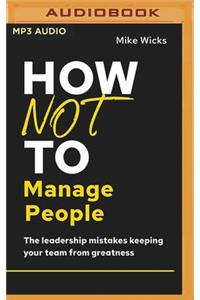 How Not to Manage People
