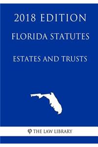 Florida Statutes - Estates and Trusts (2018 Edition)