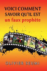 Voici Comment Savoir Qu'il Est Un Faux Prophète