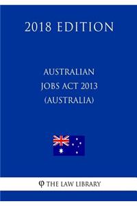 Australian Jobs ACT 2013 (Australia) (2018 Edition)