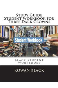 Study Guide Student Workbook for Three Dark Crowns