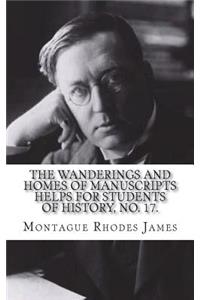 The Wanderings and Homes of Manuscripts Helps for Students of History, No. 17.