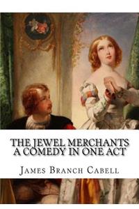 The Jewel Merchants A Comedy in One Act