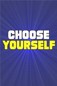Choose Yourself: Journal, Diary, Colorful, Unique, Motivational Notebook (100 Pages, Lined, 6 X 9)