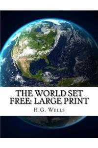 The World Set Free: Large Print