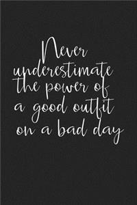 Never Under Estimate the Power of a Good Outfit on a Bad Day