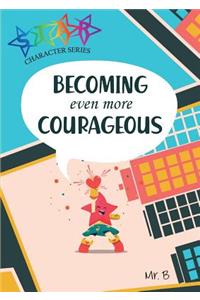 Becoming Even More Courageous