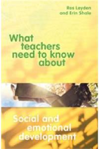 What Teachers Need to Know about Social and Emotional Development