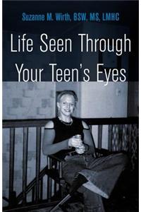 Life Seen Through Your Teen's Eyes