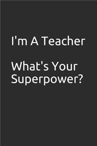 I'm a Teacher What's Your Superpower?