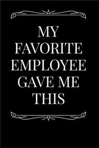 My Favorite Employee Gave Me This