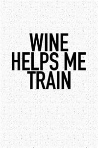 Wine Helps Me Train