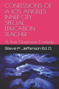 Confessions of a Los Angeles Inner City Special Education Teacher