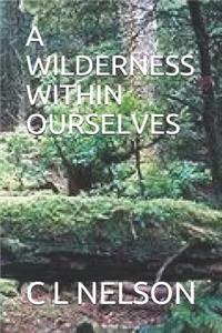 A Wilderness Within Ourselves