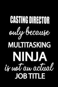 Casting Director Only Because Multitasking Ninja Is Not an Actual Job Title