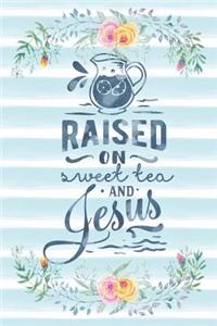 Raised on Sweet Tea and Jesus