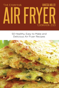 The Essential Air Fryer Cookbook 2021