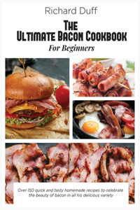 The Ultimate Bacon Cookbook For Beginners