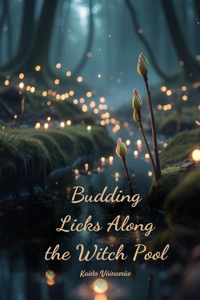 Budding Licks Along the Witch Pool