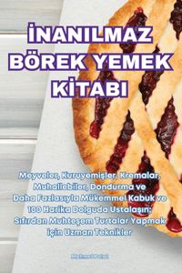 İnanilmaz Börek Yemek Kİtabi