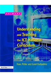 Understanding and Teaching the Ict National Curriculum