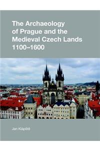 Archaeology of Prague and the Medieval Czech Lands