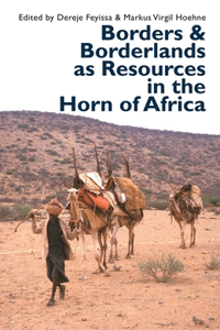 Borders and Borderlands as Resources in the Horn of Africa