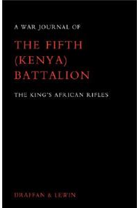 War Journal of the Fifth (Kenya) Battalion the King's African Rifles 1939-1945