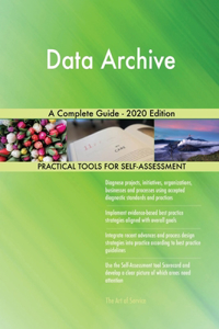 Data Archive A Complete Guide - 2020 Edition