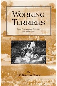WORKING TERRIERS - Their Management, Training and Work, Etc. (HISTORY OF HUNTING SERIES -TERRIER DOGS)