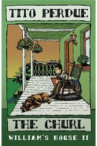 The Churl (William's House, Volume II)